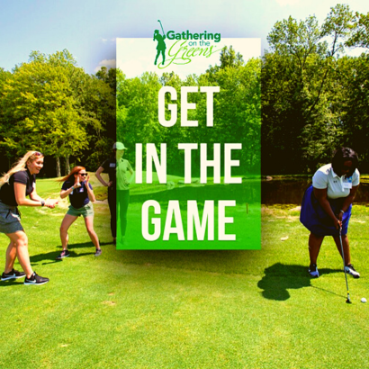 Gathering on the Greens Get In the Game